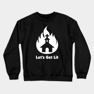 Lets Get Lit Crewneck Sweatshirt